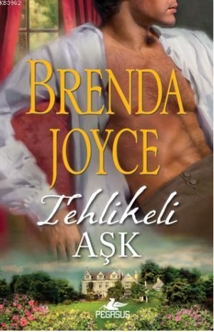 Tehlikeli Aşk | Brenda Joyce | Pegasus Yayıncılık