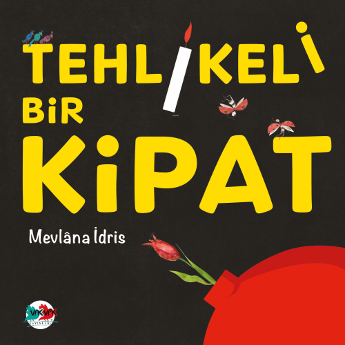 Tehlikeli Bir Kipat | Mevlana İdris | Vakvak Yayınları