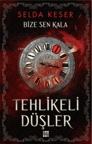 Tehlikeli düşler ;Bize Sen Kala | Selda Keser | Dokuz Yayınları