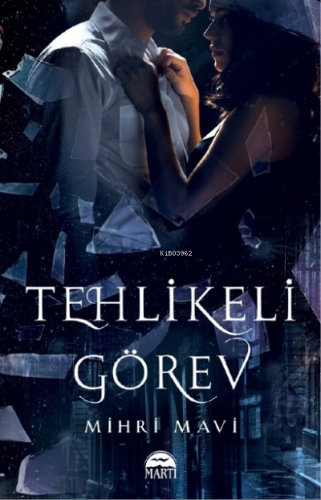 Tehlikeli Görev | Mihri Mavi | Martı Yayınları