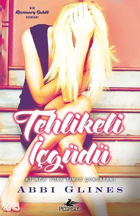 Tehlikeli İçgüdü; Rosemary Sahili - 2 | Abbi Glines | Pegasus Yayıncıl