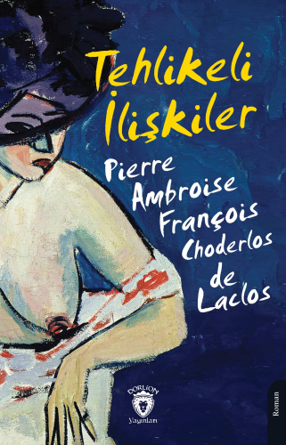 Tehlikeli İlişkiler | Pierre Ambroise François Choderlos de Laclos | D