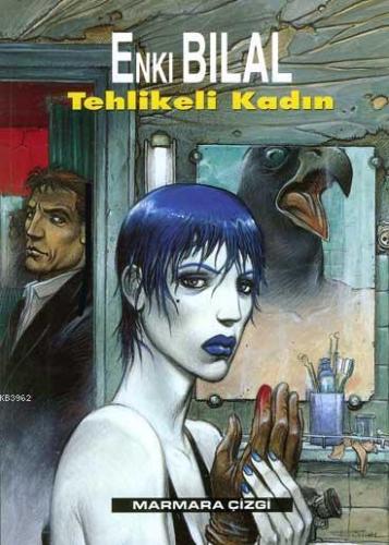 Tehlikeli Kadın; Nikopol Üçlemesi 2. Kitap | Enki Bilal | Marmara Çizg