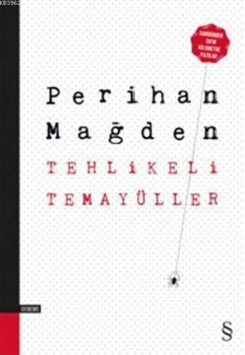 Tehlikeli Temayüller | Perihan Mağden | Everest Yayınları