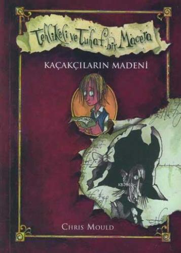 Tehlikeli ve Tuhaf Bir Macera; Kaçakçıların Madeni | Chris Mould | Doğ