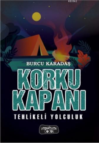 Tehlikeli Yolculuk; Korku Kapanı | Burcu Karadaş | Yediveren Çocuk Yay