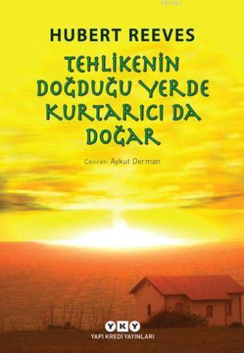 Tehlikenin Doğduğu Yerde Kurtarıcı da Doğar (12+ Yaş) | Hubert Reeves 