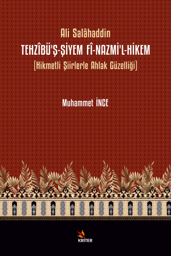 Tehzîbü’ş-Şiyem Fî-Nazmi’l-Hikem;Hikmetli Şiirlerle Ahlak Güzelliği | 