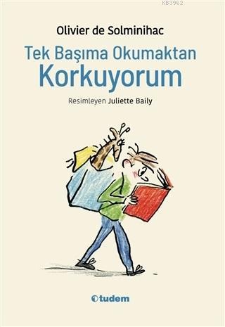 Tek Başıma Okumaktan Korkuyorum | Olivier de Solminihac | Tudem Yayınl