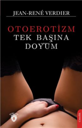 Tek Başına Doyum (Otoerotizm) | Jean-René Verdier | Dorlion Yayınevi