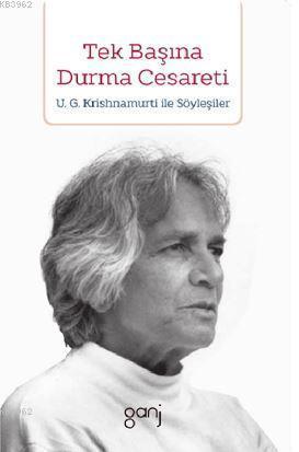 Tek Başına Durma Cesareti | U. G. Krishnamurti | Ganj Yayınları