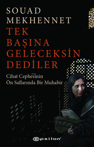 Tek Başına Geleceksin Dediler;Cihat Cephesinin Ön Saflarında Bir Muhab