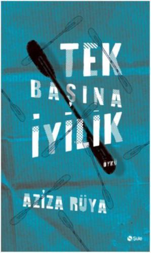 Tek Başına İyilik | Aziza Rüya | Şule Yayınları