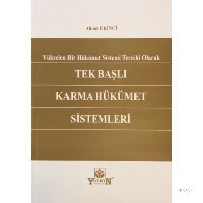 Tek Başlı Karma Hükümet Sistemleri | Ahmet Ekinci | Yetkin Yayınları