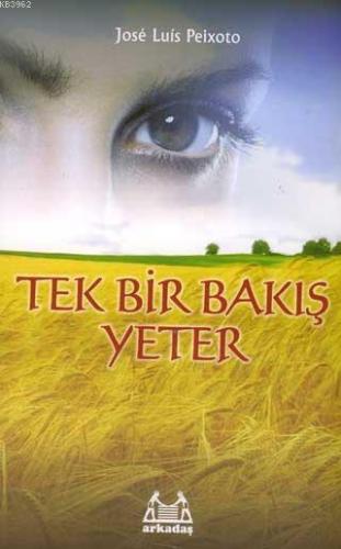 Tek Bir Bakış Yeter | Jose Luis Peixoto | Arkadaş Yayınevi