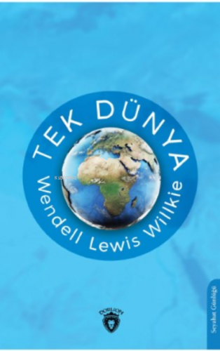 Tek Dünya | Wendell Lewis Willkie | Dorlion Yayınevi