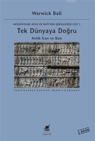 Tek Dünyaya Doğru - Avrupa'daki Asya ve Batı'nın Şekillenişi Cilt 2; A