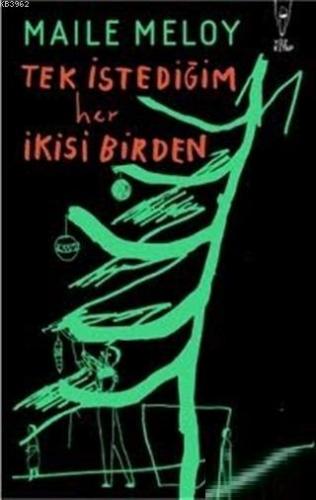 Tek İstediğim Her İkisi Birden | Maile Meloy | Yüz Kitap