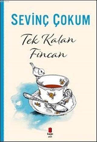 Tek Kalan Fincan | Sevinç Çokum | Kapı Yayınları