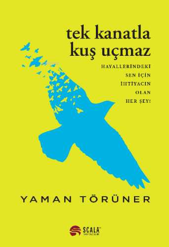 Tek Kanatla Kuş Uçmaz | Yaman Törüner | Scala Yayıncılık