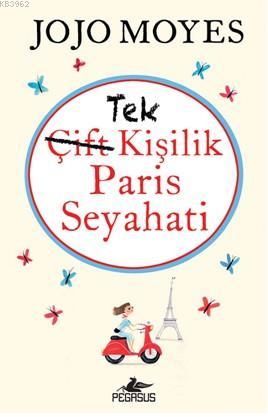 Tek Kişilik Paris Seyahati | Jojo Moyes | Pegasus Yayıncılık