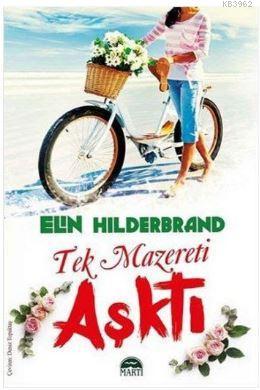 Tek Mazereti Aşktı | Elin Hilderbrand | Martı Yayınları