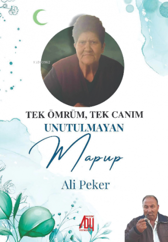 Tek Ömrüm, Tek Canım ;Unutulmayan Mapup | Ali Peker | Baygenç Yayıncıl