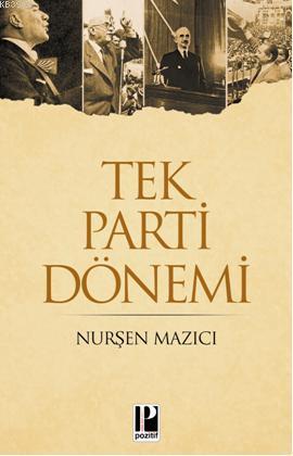 Tek Parti Dönemi | Nurşen Mazıcı | Pozitif Yayınları