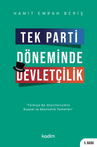 Tek Parti Döneminde Devletçilik;Türkiye’de Otoritarizmin Siyasal ve Ek