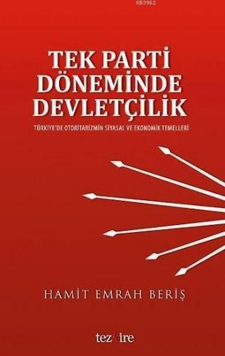 Tek Parti Döneminde Devletçilik; Türkiye'de Otoritarizmin Siyasal ve E