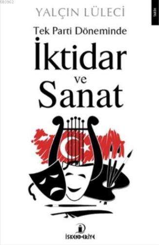 Tek Parti Döneminde İktidar ve Sanat | Yalçın Lüleci | İskenderiye Kit