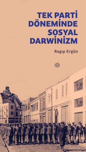 Tek Parti Döneminde Sosyal Darwinizm | Ragıp Ergün | Mahya Yayıncılık