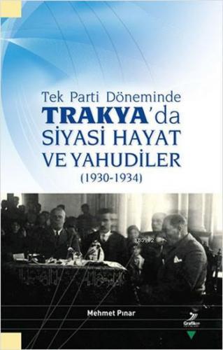 Tek Parti Döneminde Trakya'da Siyasi Hayat ve Yahudiler; (1930-1934) |