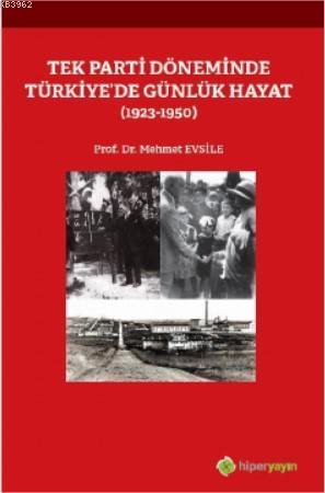 Tek Parti Döneminde Türkiye'de Günlük Hayat (1923-1950) | Mehmet Evsil