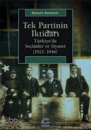 Tek Partinin İktidarı; Türkiye'de Seçimler ve Siyaset (1923-1946) | Ah