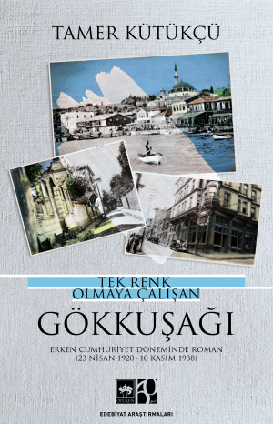 Tek Renk Olmaya Çalışan Gökkuşağı | Tamer Kütükçü | Ötüken Neşriyat