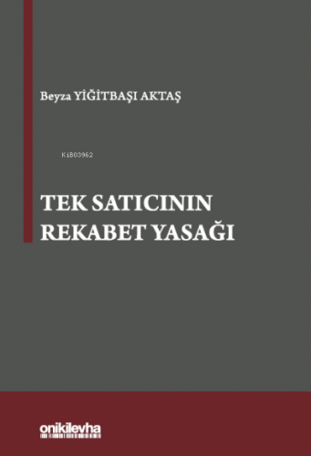 Tek Satıcının Rekabet Yasağı | Beyza Yiğitbaşı Aktaş | On İki Levha Ya