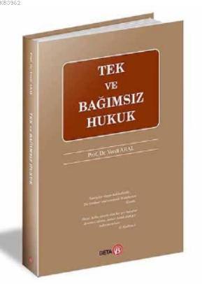 Tek ve Bağımsız Hukuk | Vecdi Aral | Beta Akademik