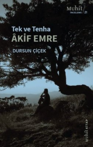 Tek ve Tenha Akif Emre | Dursun Çiçek | Muhit Kitap