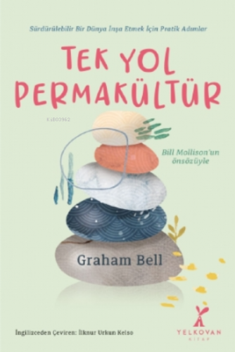 Tek Yol Permakültür | Graham Bell | Yelkovan Ajans