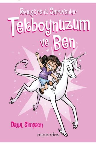 Tekboynuzum ve Ben | Dana Simpson | Aspendos Yayınevi