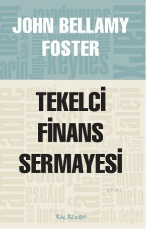 Tekelci Finans Sermayesi | John Bellamy Foster | Kalkedon Yayıncılık