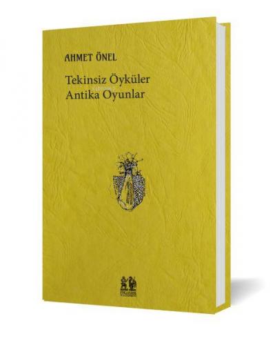 Tekinsiz Öyküler Antika Oyunlar | Ahmet Önel | Pikaresk Yayınevi