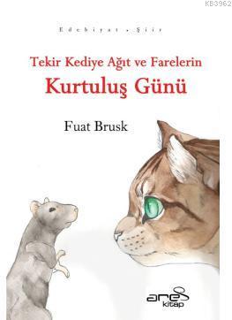 Tekir Kediye Ağıt ve Farelerin Kurtuluş Günü | Fuat Brusk | Ares Kitap