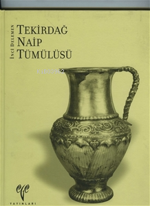 Tekirdağ Naip Tümülüsü | İnci Delemen | Ege Yayınları