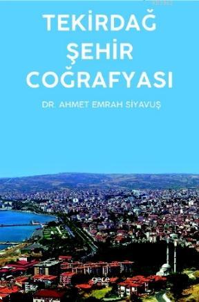 Tekirdağ Şehir Coğrafyası | Ahmet Emrah Siyavuş | Gece Kitaplığı Yayın