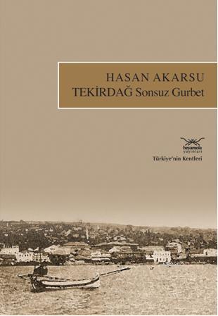 Tekirdağ Sonsuz Gurbet | Hasan Akarsu | Heyamola Yayınları