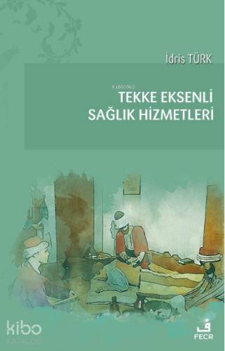 Tekke Eksenli Sağlık Hizmetleri | İdris Türk | Fecr Yayınları