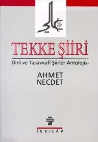 Tekke Şiiri Dini ve Tasavvuf Şiirler Ant. | Ahmet Necdet | İnkılâp Kit