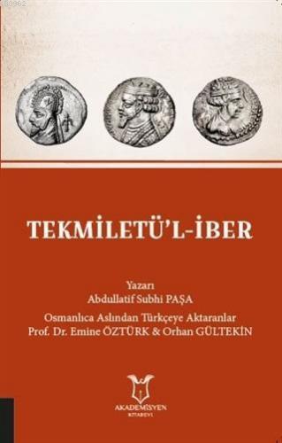 Tekmiletü'l-İber | Abdullatif Subhi Paşa | Akademisyen Kitabevi